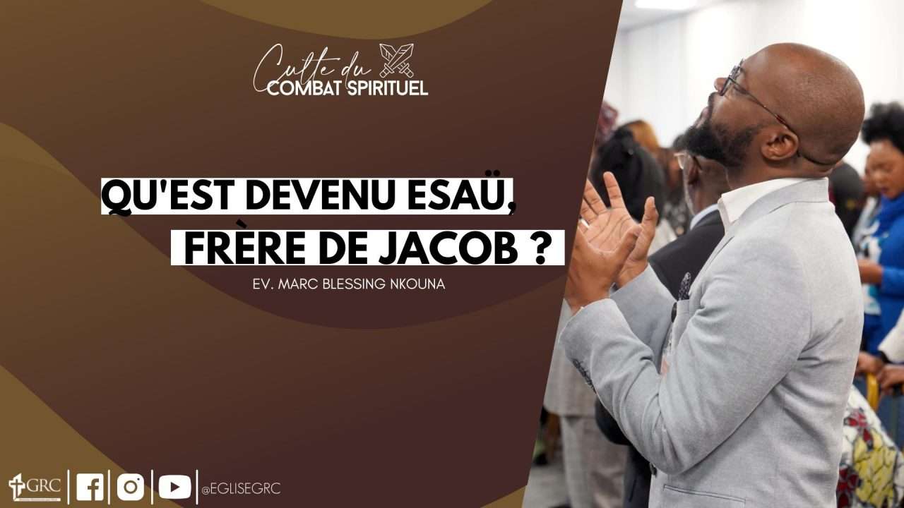 Qu’est devenu Esaü, frère de Jacob  – Prédication